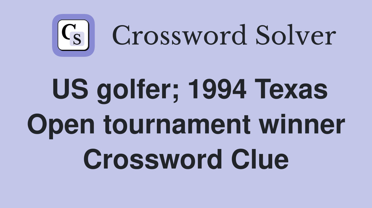 US golfer; 1994 Texas Open tournament winner Crossword Clue Answers
